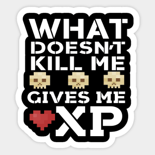 What Doesn't Kill Me Gives Me XP Sticker